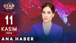 Star Ana Haber | 11 Kasım 2024 Pazartesi