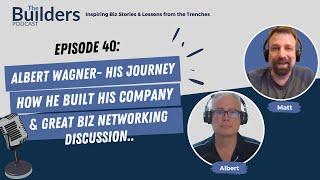 Al Wagner – His Journey, How He Built His Company & a GREAT Biz Networking Discussion | Ep. 40