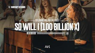 Benjamin William Hastings - So Will I (100 Billion X) | Air1 Worship Sessions