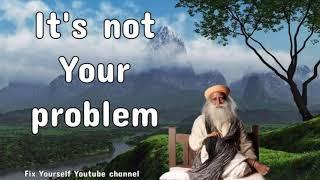 Sadhguru 2019  - It's not Your problem