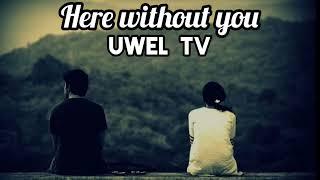 Here without you cover Uwel TV