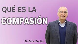 LA COMPASIÓN: [Qué es y Cómo se Despliega] con el Dr. Enric Benito