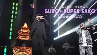 SURO X SUPER SAKO "CHHERANAS" (DJ ALLEN REMIX)