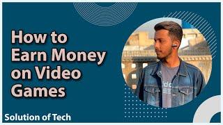 How to Earn Money on Video Games | Video Games | Earning with Adnan |