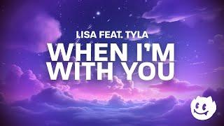 LISA, Tyla - When I'm With You (Lyrics)