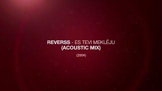 Reverss - Es Tevi Meklēju (Acoustic Mix) (2004)