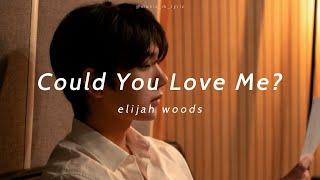 【洋楽和訳】僕のことなんてどうでもいいの？｜ Could You Love Me? - elijah woods