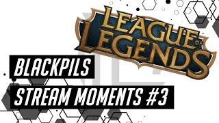 Blackpils gaming stream moments #3 League of legends | LoL