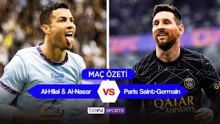 Ronaldo-Messi Düellosu! | Al-Hilal & Al-Nassr Karması 4-5 Paris St Germain MAÇ ÖZETİ