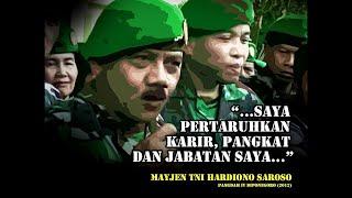 " .....Saya pertaruhkan karir, pangkat & jabatan saya....." Mayjen TNI Hardiono Saroso