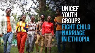 UNICEF Youth Groups Fight Child Marriage in Ethiopia