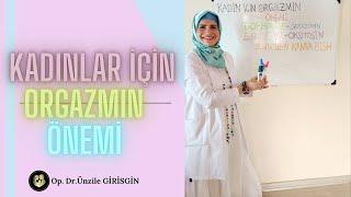 KADINLAR İÇİN ORGAZMIN ÖNEMİ