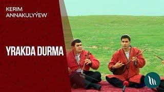 Kerim Annakulyýew - Yrakda durma | 2019