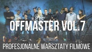 Warsztaty Filmowe OFFmaster VOL. 7 / Making of