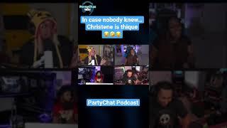 She th th th th THIQUE!!! #PartyChatPodcast #PartyChat