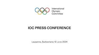 IOC Press Conference - 12.06.2024