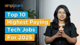 Top 10 Highest Paying Tech Jobs For 2025 | High Paying  Tech Jobs | Best Tech Jobs | Simplilearn