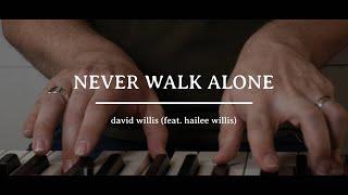 Never Walk Alone - David Willis (feat. Hailee Willis) [Official Music Video] | Worship Music