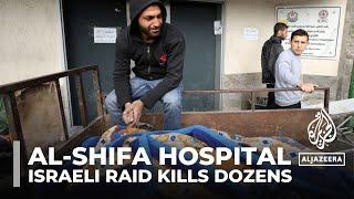 War on Gaza: Israeli raid on al-Shifa Hospital kills dozens