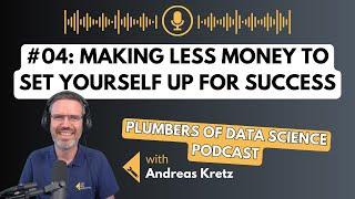 Making less money to set yourself up for success?! - Plumbers of Data Science #04