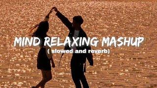 Mind Relax MashupSlowed & Reverb️ Arijit Singh Love Mashup  Heart Touching Songs #lofi#love#sad