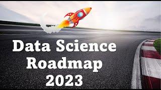 Roadmap to becoming a Data Scientist in 2023