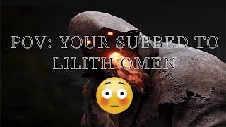 POV: ur subbed to Lilith Omen [Blight clip dump]