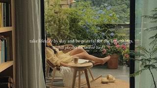 take life day by day and be grateful for the little things. — (a chill playlist for serene days)