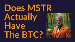 Does MSTR Actually Have The Bitcoin?