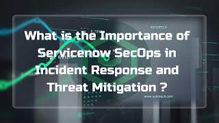 Enhancing Cybersecurity with ServiceNow Security Operations (SecOps): Insights from Sotiotech