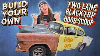 Two Lane Blacktop 55 Hood Scoop Replica- BUILD YOUR OWN!