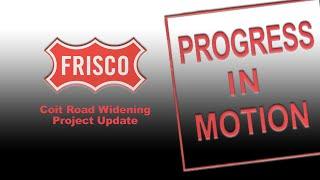 Progress in Motion - Coit Road Widening Project Update