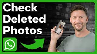 How To Check WhatsApp Deleted Photos