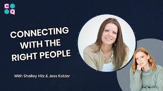 Connecting with the Right People with Shelley Hitz [CQ #12]