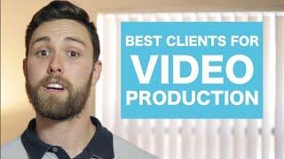 Best Types of Clients For Video Production