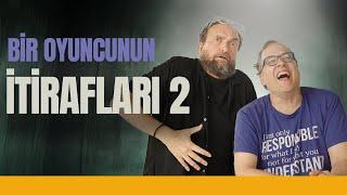 Bir Oyuncunun İtirafları 2 - Oynatalım - Kubilay Tunçer & İlker Canikligil - B07