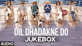 'Dil Dhadakne Do' Full AUDIO Songs JUKEBOX | T-series