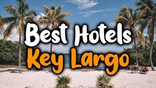 Best Hotels In Key Largo, Florida - For Families, Couples, Work Trips, Luxury & Budget