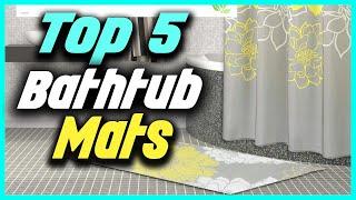 Top 5 Best Bathtub Mats On The Market Reviews In 2022