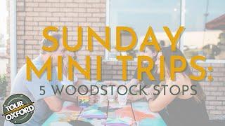 SUNDAY MINI TRIPS: 5 things to do in Woodstock on a Sunday