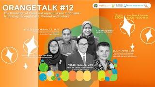 WEBINAR ORANGETALK SERIES #12 "The Evolution of Food and Agriculture in Indonesia"