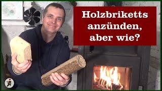 Holzbriketts anzünden, aber wie?