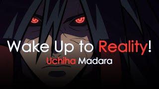 Wake up to Reality! || Madara Uchiha words with voice || Anime wisdom