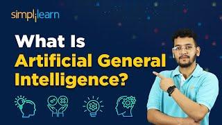 What Is Artificial General Intelligence? | Artificial General Intelligence Explained | Simplilearn