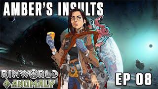 Rimworld Anomaly - Amber's Insults - Ep 08 - Rimworld Let's Play