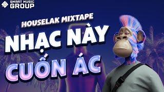 [MIXTAPE DEEP HOUSE] NHẠC NÀY CUỐN ÁC 8  NHẠC HOUSE LAK REMIX 2024  SMART MUSIC GROUP