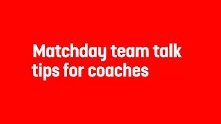 Matchday Team Talks: Tips For Coaches | Coaching Interview | England Football Learning