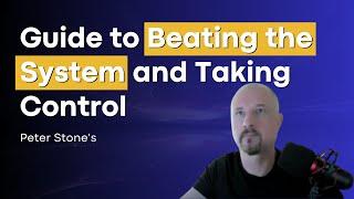 Peter Stone's Guide to Beating the System and Taking Control