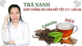 Tác dụng trà xanh chứa chất chống oxy hóa rất tốt cho làn da của bạn