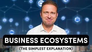 Business Ecosystems Explained: How Companies Collaborate for Success (Made Simple)